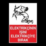 Technopa Elektrikçinin İşini Elektrikçiye Bırak 70 x 100 cm Uyarı Levhası