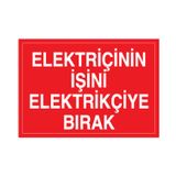Technopa Elektrikçinin İşini Elektrikçiye Bırak Uyarı Levhası