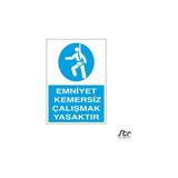 Technopa Emniyet Kemersiz Çalışmak Yasaktır 40 x 60 cm Uyarı Levhası