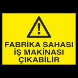 Technopa Fabrika Sahası İş Makinesi Çıkabilir 70 x 100 cm Uyarı Levhası