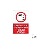 Technopa Forklift Çatalı Yukarda İken Hareket Etmeyin 40 x 60 cm Uyarı Levhası