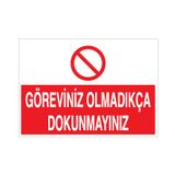 Technopa Göreviniz Olmadıkça Dokunmayın Uyarı Levhası