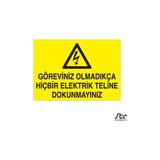 Technopa Göreviniz Olmadıkça Hiçbir Elektrik Teline Dokunma 40 x 60 cm Uyarı Levhası