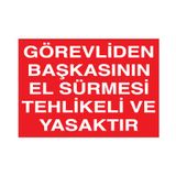 Technopa Görevliden Başkasının El Sürmesi Yasak Uyarı Levhası