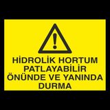 Technopa Hidrolik Hortum Patlayabilir Önünde Ve Yanında Durma 50 x 70 cm Uyarı Levhası