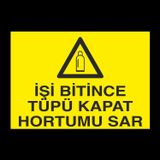 Technopa İşi Bitince Tüpü Kapat Uyarı Levhası