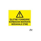 Technopa İşletme Formenine Sormadan Makinaya Müdahale Etme 40 x 60 cm Uyarı Levhası