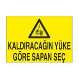 Technopa Kaldıracağın Yüke Göre Sapan Seç Uyarı Levhası