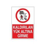 Technopa Kaldırılan Yük Altına Girme Uyarı Levhası