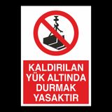 Technopa Kaldırılan Yük Altında Durmak Yasaktır Uyarı Levhası