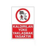Technopa Kaldırılan Yüke Yaklaşmak Yasaktır Uyarı Levhası
