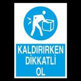 Technopa Kaldırırken Dikkatli Ol Uyarı Levhası