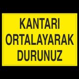 Technopa Kantarı Ortalayarak Durdurunuz Uyarı Levhası