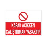 Technopa Kapak Açıkken Çalıştırmak Yasaktır Uyarı Levhası