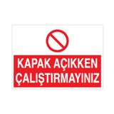 Technopa Kapak Açıkken Çalıştırmayınız Uyarı Levhası