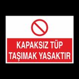 Technopa Kapaksız Tüp Taşımak Yasaktır Uyarı Levhası