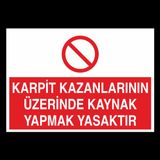 Technopa Karpit Kazanlarının Üzerinde Kaynak Yapmak Yasaktır Uyarı Levhası