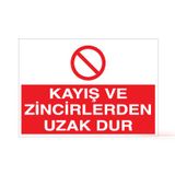 Technopa Kayış ve Zincirden Uzak Dur Uyarı Levhası