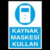 Technopa Kaynak Maskesi Kullan Uyarı Levhası