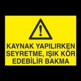 Technopa Kaynak Yapılırken Seyretme Uyarı Levhası