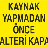 Technopa Kaynak Yapmadan Önce Şalteri Kapat Uyarı Levhası