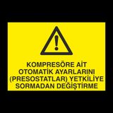 Technopa Kompresöre Ait Otomatik Ayarlarını Prostatları Yetkiliye Sormadan Değiştirme Uyarı Levhası