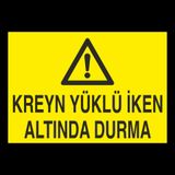 Technopa Kreyn Yüklü İken Altında Durma Uyarı Levhası
