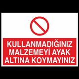 Technopa Kullanmadığınız Malzemeyi Ayak Altına Koymayınız Uyarı Levhası