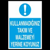 Technopa Kullanmadığınız Takım ve Malzemeyi Yerine Koyunuz Uyarı Levhası