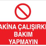 Technopa Makine Çalışırken Bakım Yapmayın Uyarı Levhası
