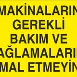 Technopa Makineları Gerekli Bakım ve Yağlamalarını İhmal Etmeyiniz. Uyarı Levhası