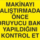 Technopa Makineyı Çalıştırmadan Önce Koruyucu Bakım Yaqpıldıgını Kontrol Et Uyarı Levhası