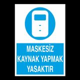 Technopa Maskesiz Kaynak Yapmak Yasaktır Uyarı Levhası