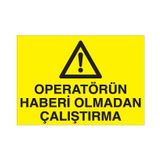 Technopa Operatörün Haberi Olmadan Çalıştırma Uyarı Levhası