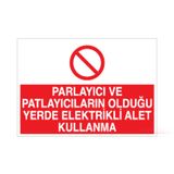 Technopa Parlayıcı ve Patlayıcıların Olduğu Yerde Elektrikli alet Kullanma Uyarı Levhası