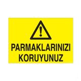 Technopa Parmaklarınızı Koruyunuz Uyarı Levhası