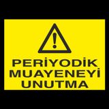 Technopa Periyodik Muayeneyi Unutma Uyarı Levhası