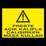 Technopa Perste Açık Kalıpla Çalışırken Maşa Kullan Uyarı Levhası