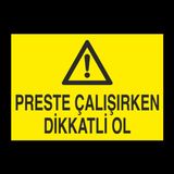 Technopa Perste Çalışırken Dikkatli Ol Uyarı Levhası