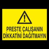 Technopa Preste Çalışanın Dikkatini Dağıtmayın Uyarı Levhası