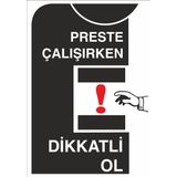 Technopa Preste Çalışırken Dikkatli Ol Uyarı Levhası
