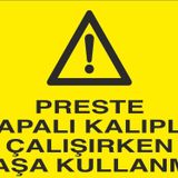 Technopa Preste Kapalı Kalıpla Çalıken Maşa Kullanma Uyarı Levhası