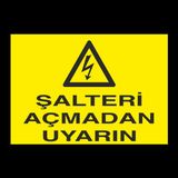 Technopa Şalteri Açmadan Uyarın Uyarı Levhası