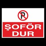 Technopa Şoför Dur! Yazısı 20 x 30 cm Uyarı Levhası