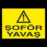 Technopa Şoför Yavaş Uyarı Levhası