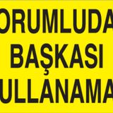 Technopa Sorumludan Başkası Kullanamaz Uyarı Levhası