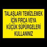 Technopa Talaşları Temizlemek İçin Fırça Veya Küçük Süpürgeleri Kullanınız Uyarı Levhası
