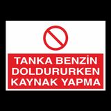 Technopa Tanka Benzin Doldururken Kaynak Yapma Uyarı Levhası