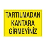 Technopa Tartılmadan Kantara Girmeyiniz Uyarı Levhası