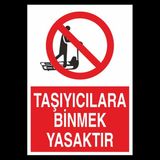 Technopa Taşıyıcılara Binmek Yasaktır 50 x 70 cm Uyarı Levhası